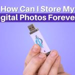 How Can I Store My Digital Photos Forever