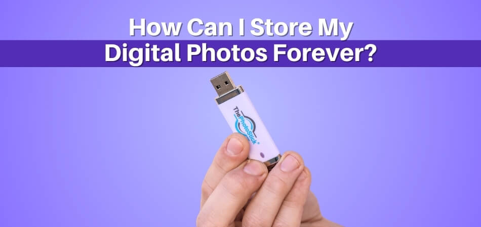 How Can I Store My Digital Photos Forever